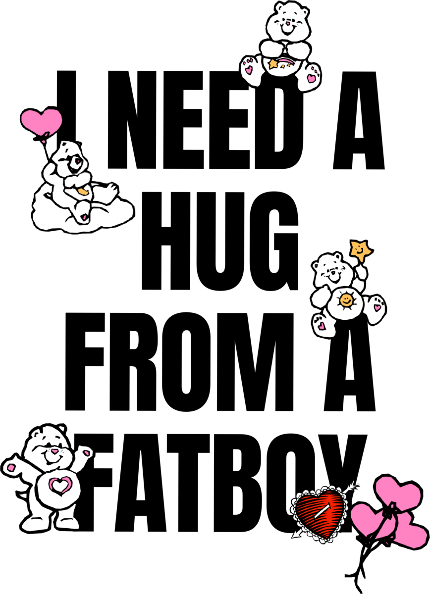 Diseño I need a hug from a fatboy con ositos